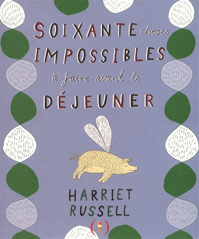 Soixante choses impossibles à faire avant le déjeuner - 