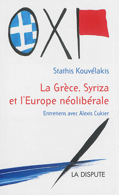 Grèce, Syriza et l'Europe néolibérale (La) - 