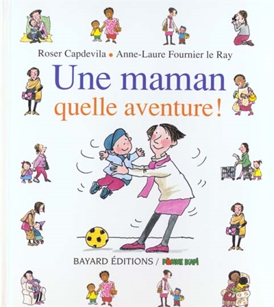 Une maman, quelle aventure ! - 