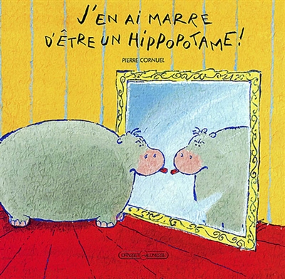 J'en ai marre d'être un hippopotame ! - 