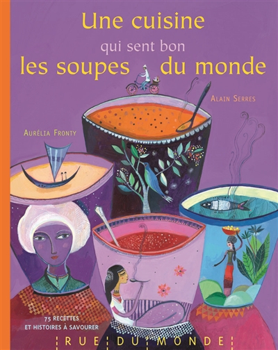 Cuisine qui sent bon les soupes du monde (Une) - 