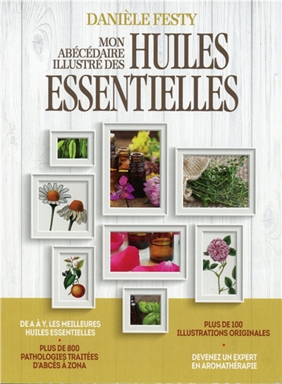 Mon abécédaire illustré des huiles essentielles - 