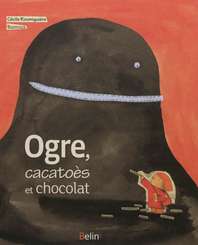 Ogre, cacatoès et chocolat - 