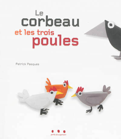 corbeau et les trois poules (Le) - 