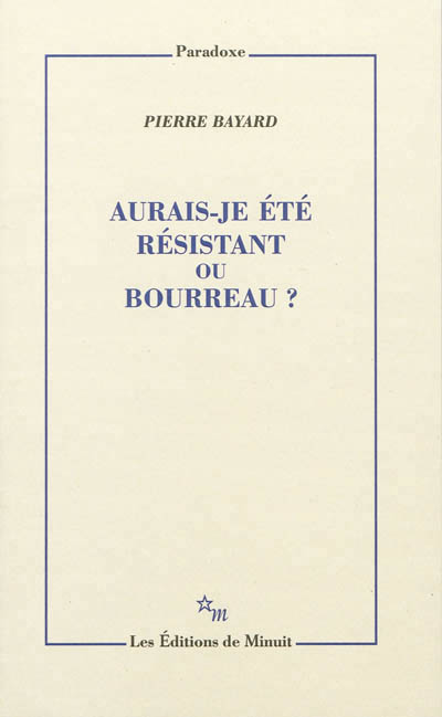 Aurais-je été résistant ou bourreau ? - 