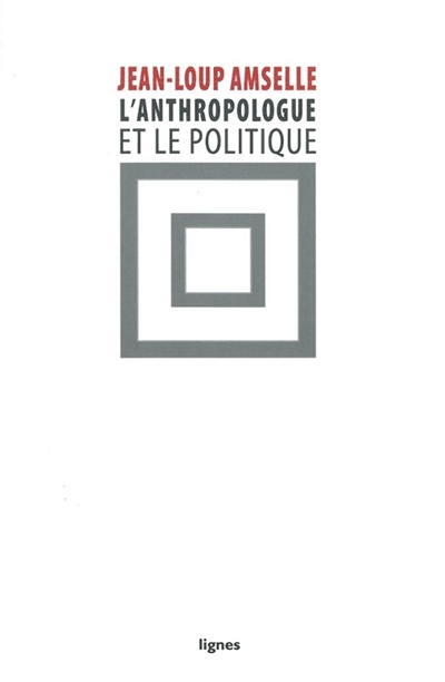 anthropologue et le politique (L') - 