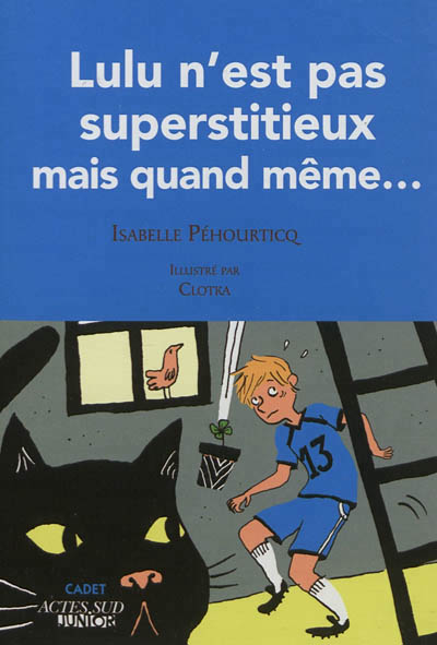 Lulu n'est pas superstitieux mais quand même... - 