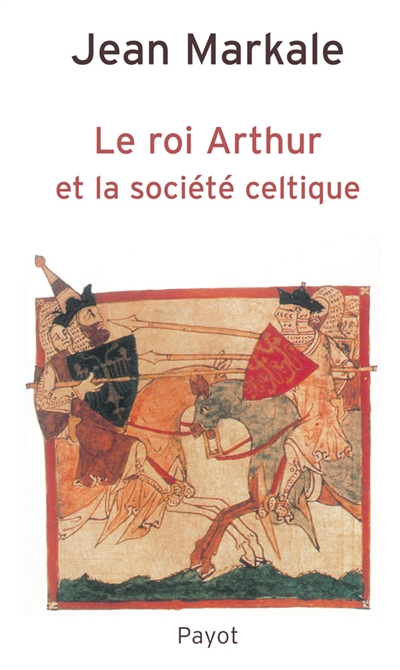 roi Arthur et la société celtique (Le) - 