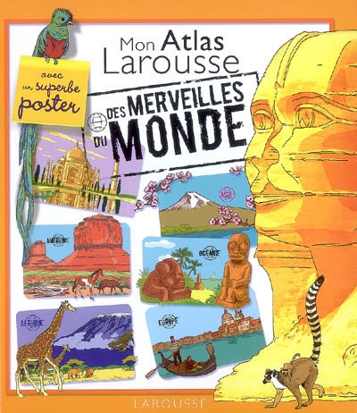 Mon atlas Larousse des merveilles du monde - 