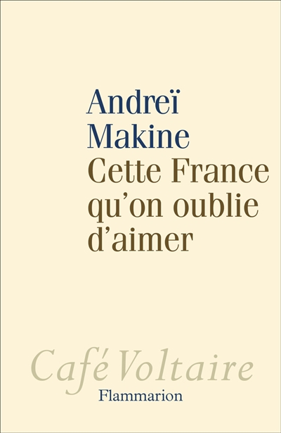 Cette France qu'on oublie d'aimer - 