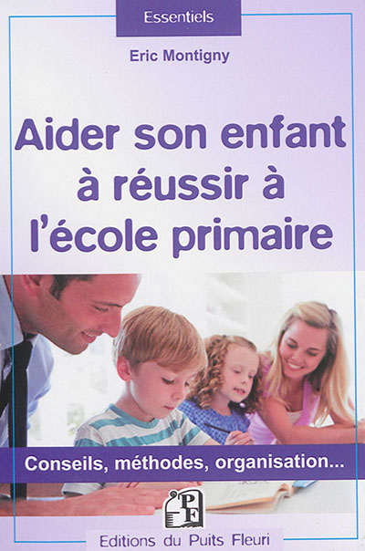 Aider son enfant à réussir à l'école primaire - 