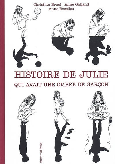 Histoire de Julie qui avait une ombre de garçon - 