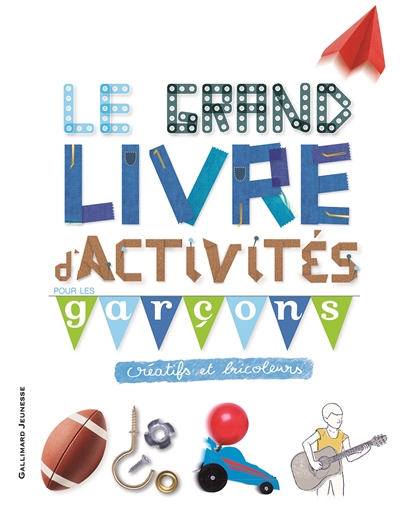 grand livre d'activités pour les garçons créatifs et bricoleurs (Le) - 