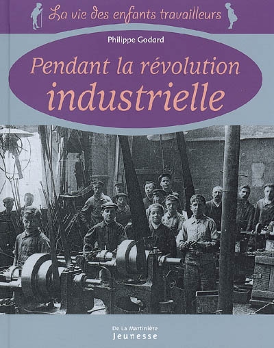 vie des enfants travailleurs pendant la révolution industrielle (La) - 