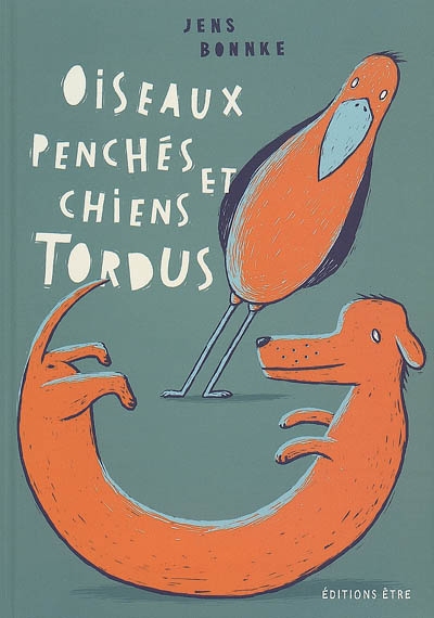 Oiseaux penchés et chiens tordus - 