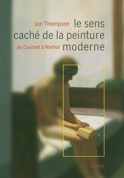 sens caché de la peinture moderne (Le) - 