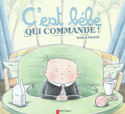 C'est bébé qui commande - 