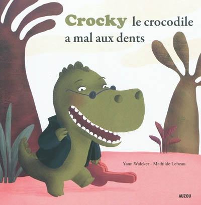 Crocky le crocodile a mal aux dents - 