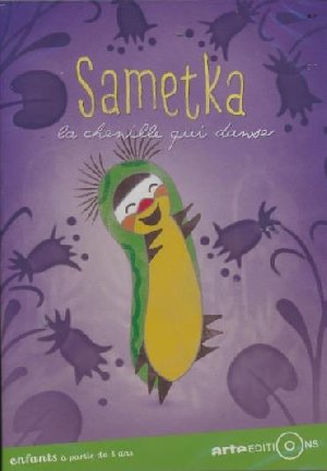 Sametka, la chenille qui danse - 