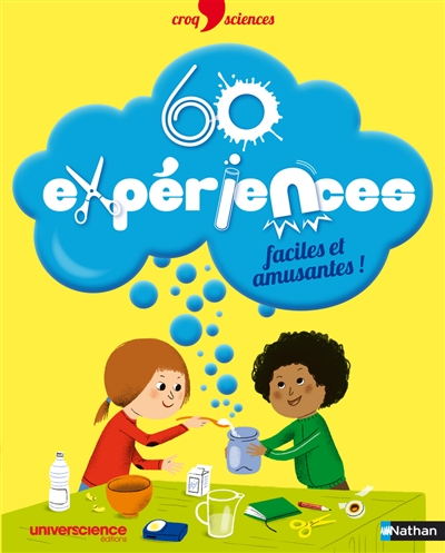 60 expériences faciles et amusantes ! - 