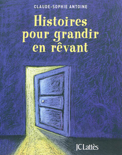 Histoires pour grandir en rêvant - 