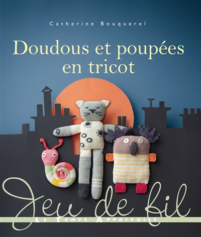 Doudous et poupées en tricot - 