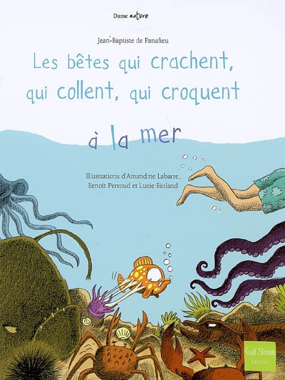 bêtes qui crachent, qui collent, qui croquent à la mer (Les ) - 