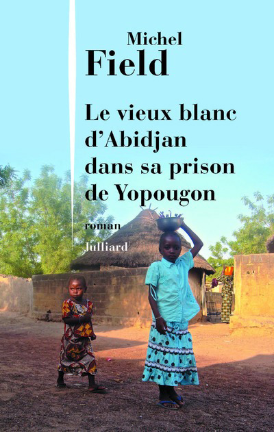 vieux blanc d'Abidjan dans sa prison de Yopougon (Le) - 