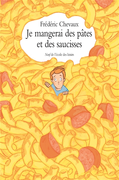 Je mangerai des pâtes et des saucisses - 