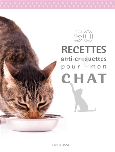 50 recettes anti-croquettes pour mon chat - 