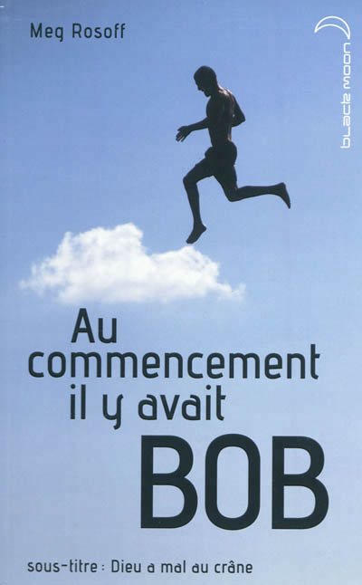 Au commencement il y avait Bob - 