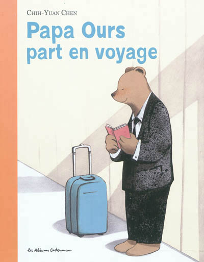 Papa ours part en voyage - 