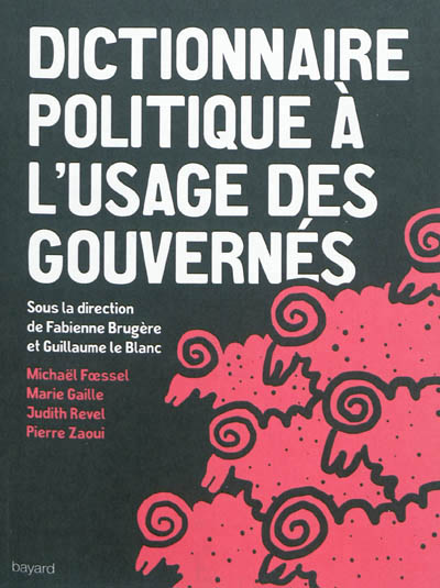 Dictionnaire politique à l'usage des gouvernés - 