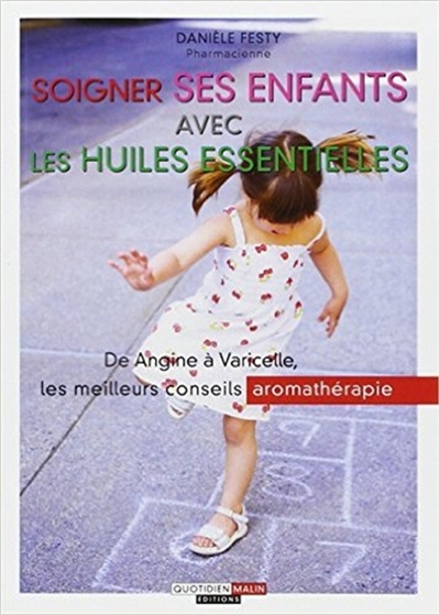 Soigner ses enfants avec les huiles essentielles - 