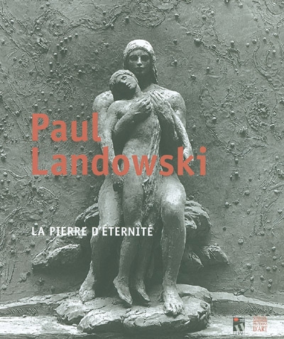 Landowski [1875-1961], le geste inspiré - 