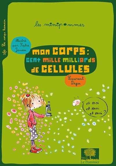 Mon corps, cent mille milliards de cellules - 