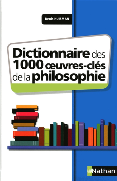 Dictionnaire des mille oeuvres clés de la philosophie - 