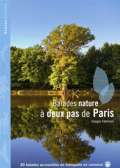 Balades nature à deux pas de Paris - 