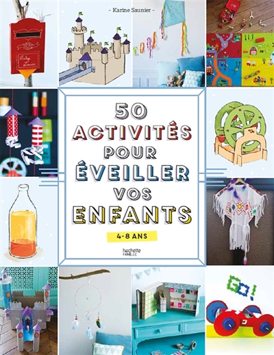 50 activités pour éveiller vos enfants - 