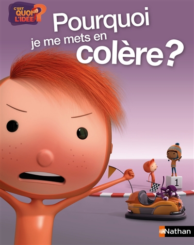 Pourquoi je me mets en colère ? - 