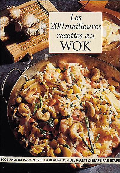 200 meilleures recettes de la cuisine au wok (Les ) - 