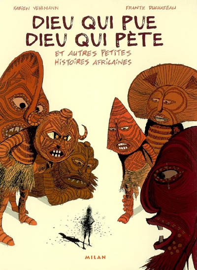 Dieu qui pue Dieu qui pète et autres petites histoires africaines - 