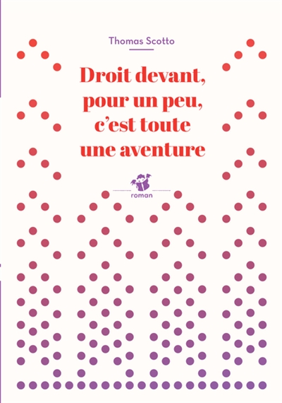 Droit devant, pour un peu, c'est toute une aventure - 