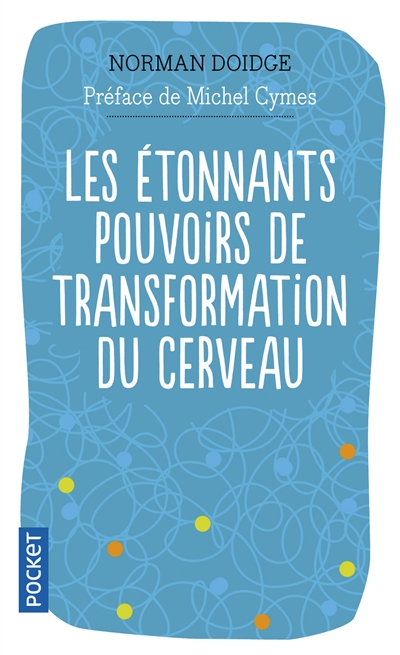 étonnants pouvoirs de transformation du cerveau (Les) - 