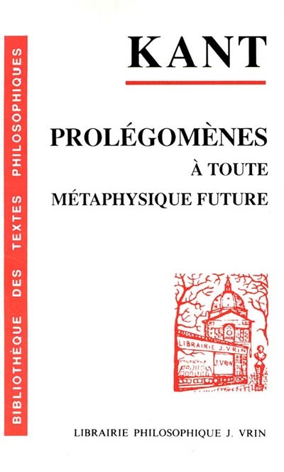 Prolégomènes à toute métaphysique future qui pourra se présenter comme…