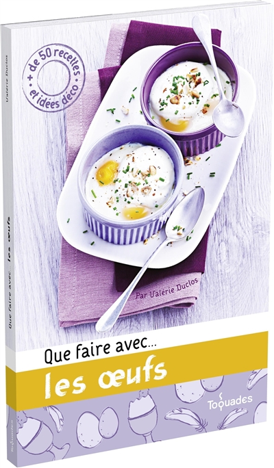 Que faire avec... les oeufs - 