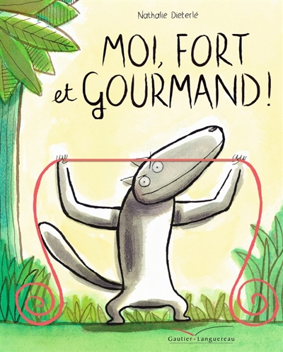 Moi, fort et gourmand ! - 