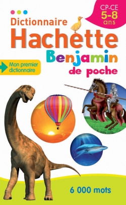 Dictionnaire Hachette benjamin CP-CE, 5-8 ans - 