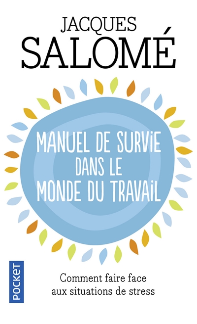 Manuel de survie dans le monde du travail ou Comment faire face aux…