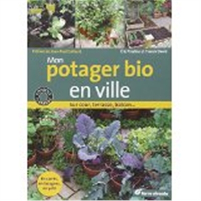 Mon potager bio en ville - 